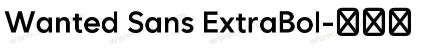 Wanted Sans ExtraBol字体转换 Wanted Sans ExtraBol字体转换